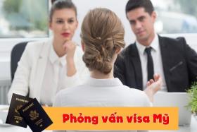 Phỏng vấn visa Mỹ ở đâu? Thông tin chi tiết về quy trình phỏng vấn 