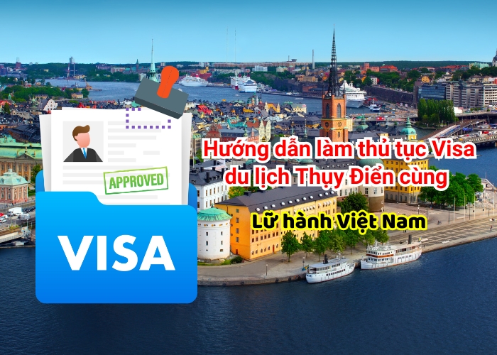 Hướng dẫn thủ tục làm visa du lịch Thụy Điển