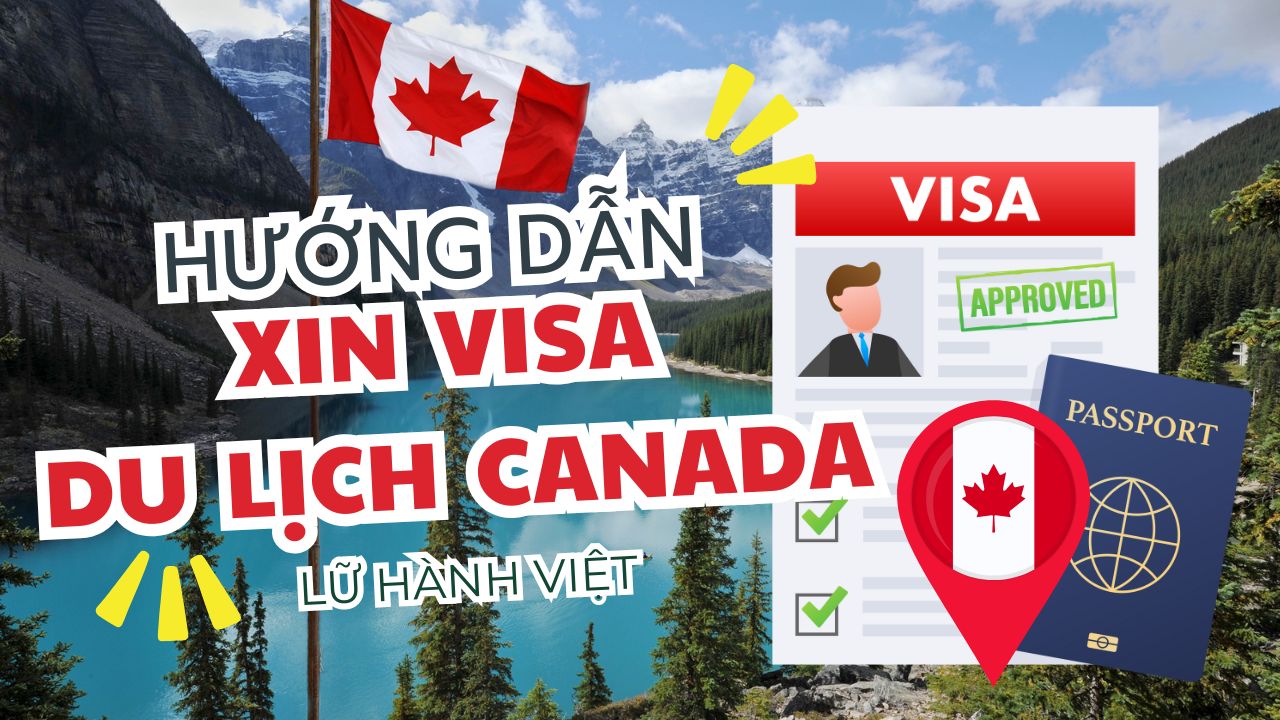 Hướng dẫn làm visa du lịch Canada