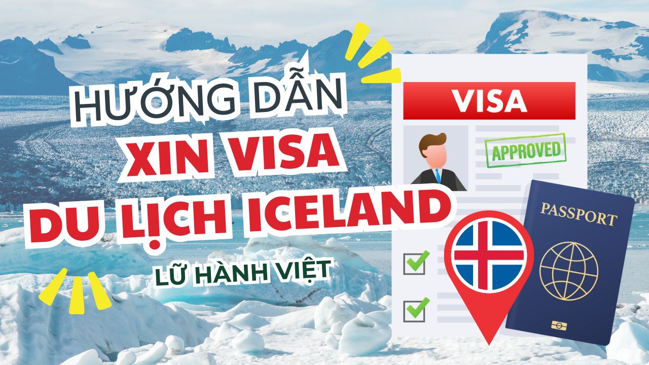 Hướng dẫn thủ tục làm visa du lịch Iceland | Lữ Hành Việt Nam