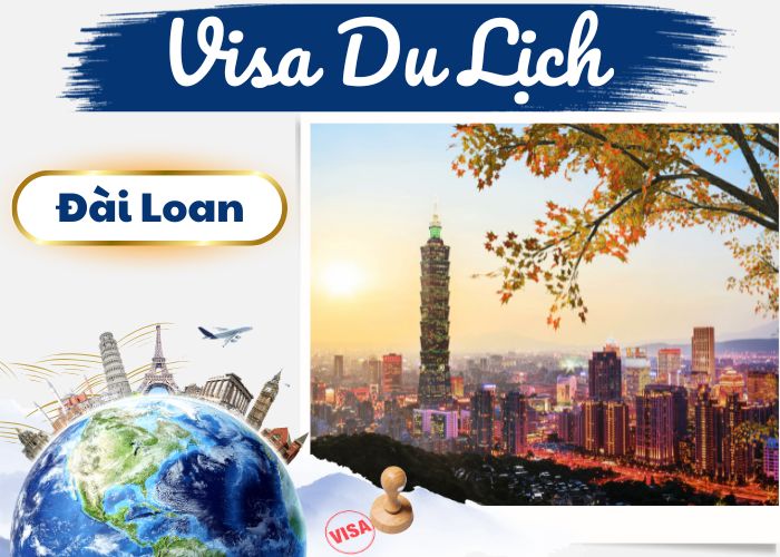 Các thủ tục làm Visa Đài Loan | Visa Du Lịch Đài Loan